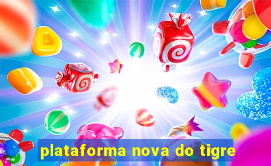 plataforma nova do tigre